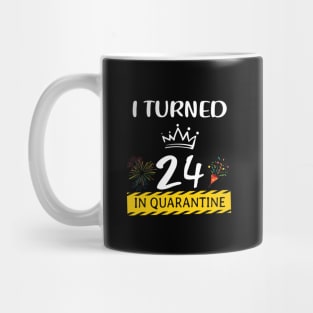 I Turned 24 In Quarantine Birthday Mug